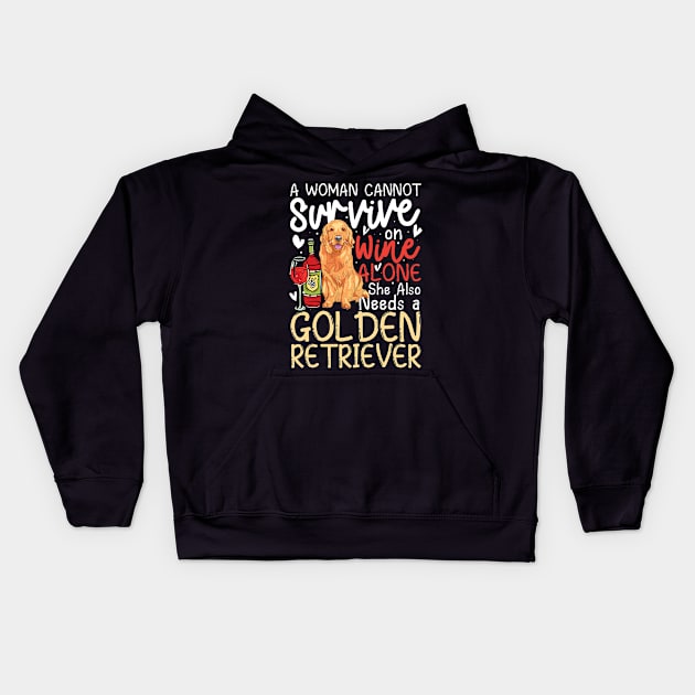 A Woman Cannot Survive on Wine Alone She Also Needs a Golden Retriever Kids Hoodie by AngelBeez29